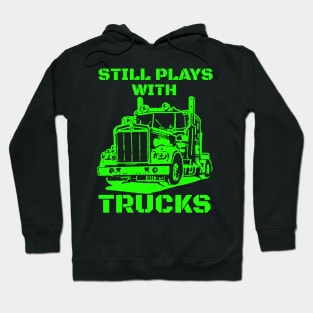 Still plays with trucks Hoodie